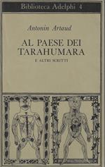 Al paese dei Tarahumara e altri scritti