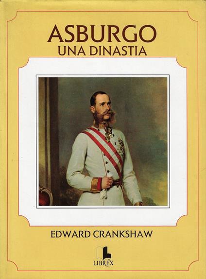 Asburgo, una dinastia - Edward Crankshaw - copertina