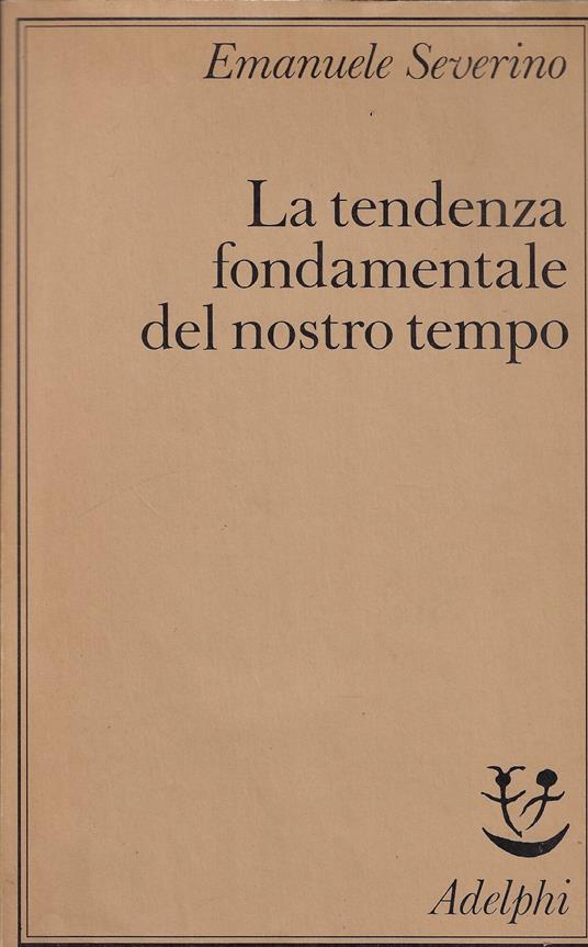 La tendenza fondamentale del nostro tempo - Emanuele Severino - copertina
