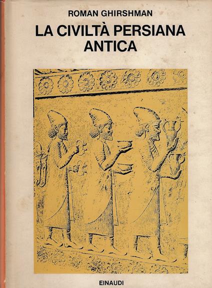 La civiltà persiana antica - Roman Ghirshman - copertina