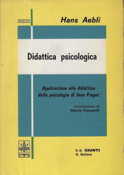 Didattica psicologica : applicazione alla didattica della psicologia di Jean Piaget - Hans Aebli - copertina