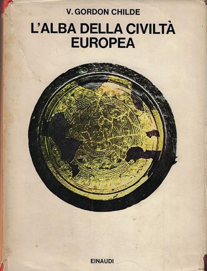 L' alba della civiltà europea - V. Gordon Childe - copertina