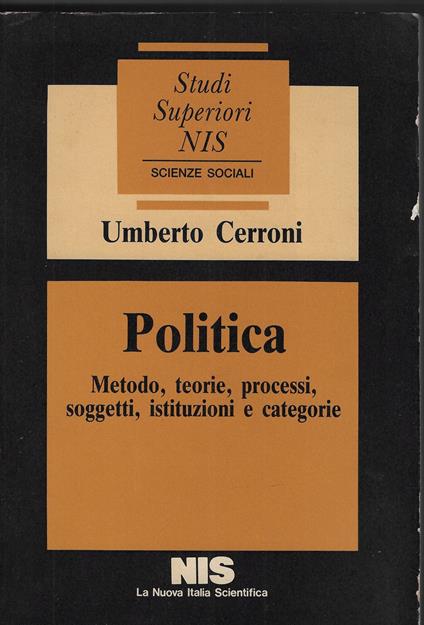 Politica : metodo, teorie, processi, soggetti, istituzioni e categorie - Umberto Cerroni - copertina