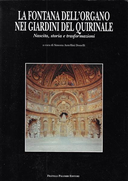 La fontana dell'Organo nei giardini del Quirinale. Nascita, storia e trasformazioni - copertina