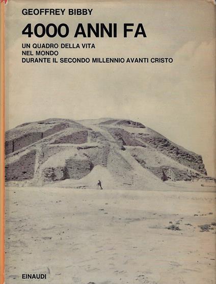 4000 anni fa: un quadro della vita nel mondo durante il secondo millennio a. C - Geoffrey Bibby - copertina