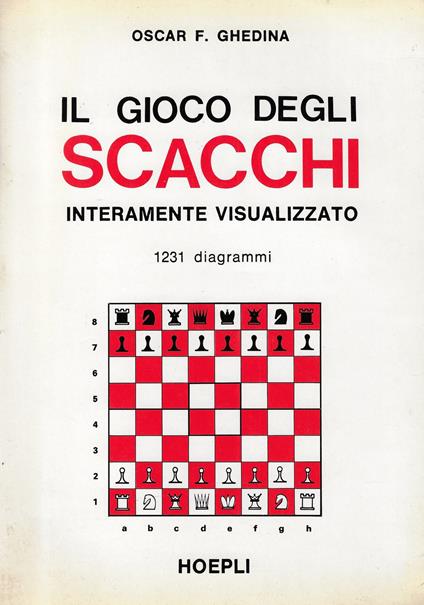 Il gioco degli scacchi interamente visualizzato - Oscar F. Ghedina - copertina