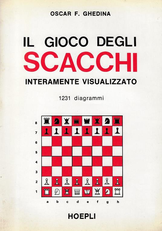 Il gioco degli scacchi interamente visualizzato - Oscar F. Ghedina - copertina