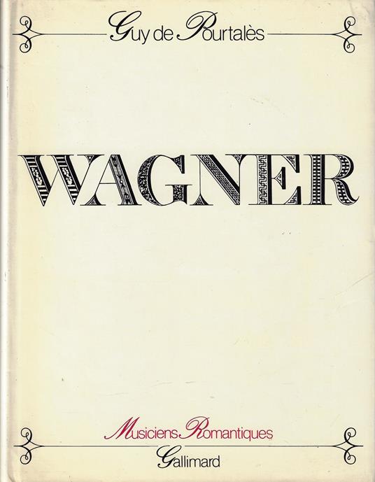 Wagner. Histoire d'un artiste - Guy de Pourtalès - copertina