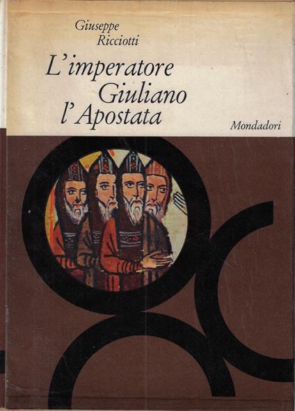 L' imperatore Giuliano l'Apostata : secondo i documenti - Giuseppe Ricciotti - copertina