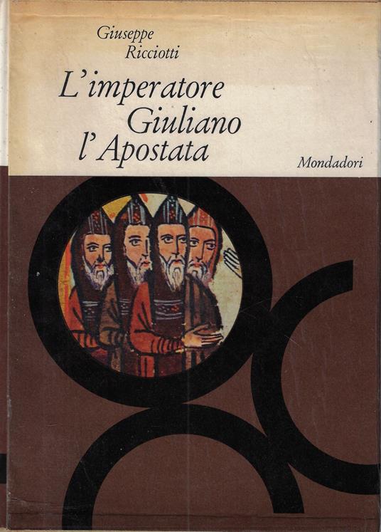 L' imperatore Giuliano l'Apostata : secondo i documenti - Giuseppe Ricciotti - copertina
