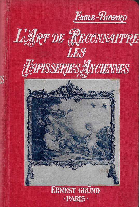 L' art de reconnaître les tapisseries : ouvrage illustré de cent treize planches et gravures - copertina
