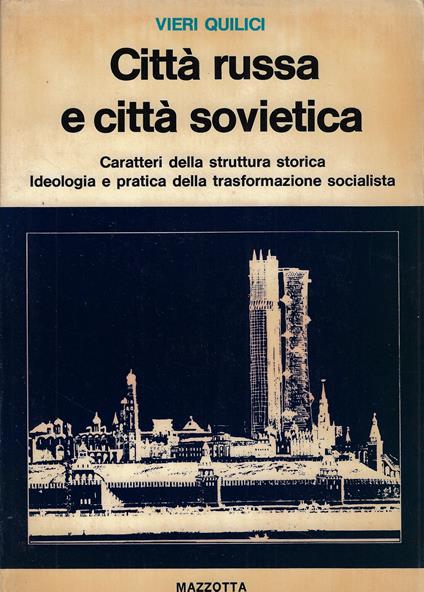 Città russa e città sovietica. Caratteri della struttura storica. Ideologia e pratica della trasformazione socialista - copertina