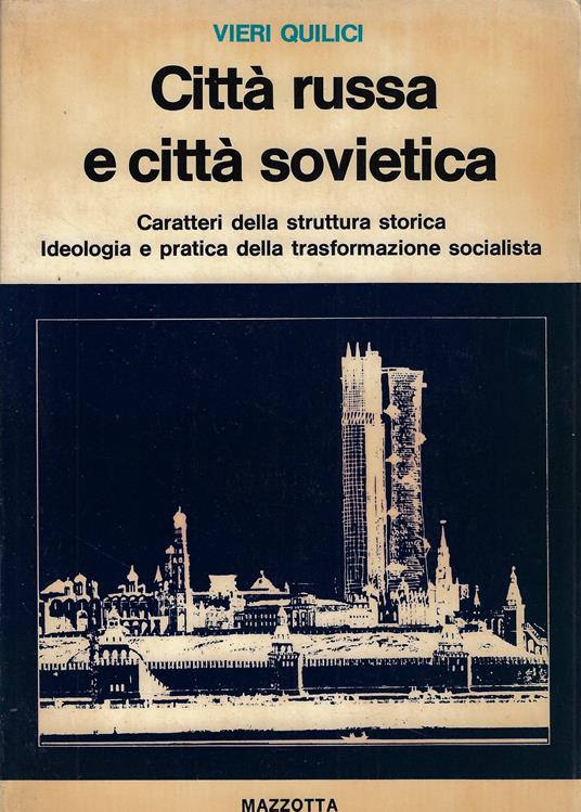 Città russa e città sovietica. Caratteri della struttura storica. Ideologia e pratica della trasformazione socialista - copertina