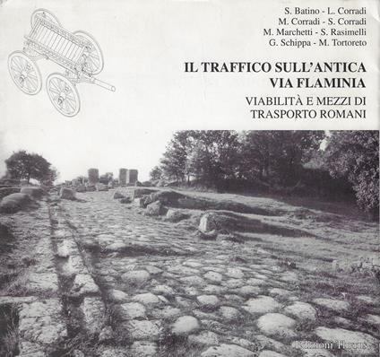 Il traffico sull'antica Via Flaminia : viabilità e mezzi di trasporto romani - copertina