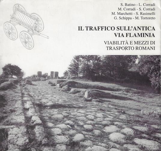 Il traffico sull'antica Via Flaminia : viabilità e mezzi di trasporto romani - copertina