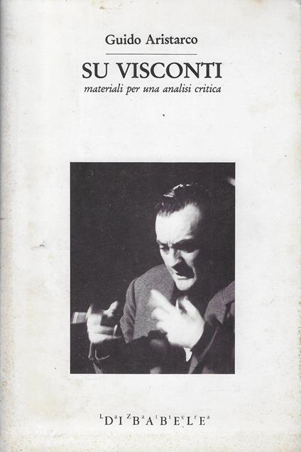 Su Visconti : materiali per una analisi critica - Guido Aristarco - copertina