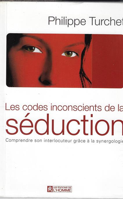 Les codes inconscients de la séduction. Comprendre son interlocuteur grace à la synergologie - copertina