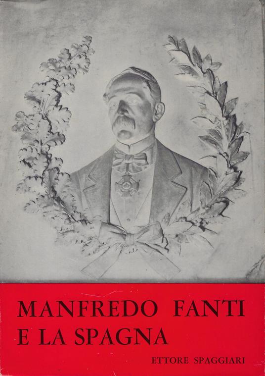 Manfredo Fanti e la Spagna (nel primo centenario della morte di Manfredo Fanti) - copertina