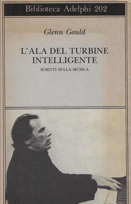 L' ala del turbine intelligente. Scritti sulla musica - Glenn Gould - copertina