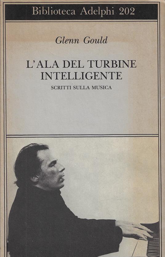 L' ala del turbine intelligente. Scritti sulla musica - Glenn Gould - copertina