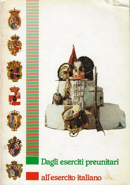 Dagli eserciti preunitari all'esercito italiano : Roma, dicembre 1984 - copertina