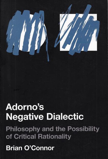 Adornòs Negative Dialectic: Philosophy And the Possibility of Critical Rationality - copertina