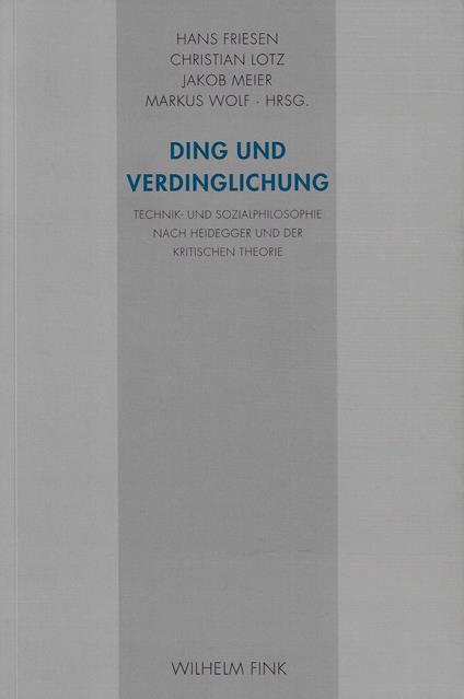 Ding und Verdinglichung. Technik- und Sozialphilosophie nach Heidegger und der Kritischen Theorie - copertina