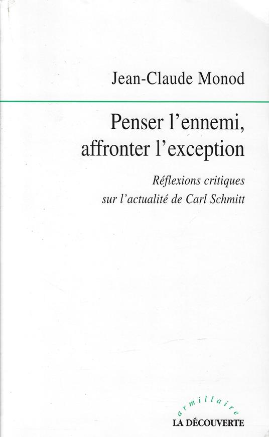 Penser l'ennemi, affronter l'exception: Rélexions critiques sur l'actualité de Carl Schmitt - copertina