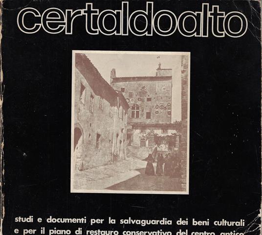 Certaldo Alto : studi e documenti per la salvaguardia dei beni culturali e per il piano di restauro conservativo del centro antico - copertina