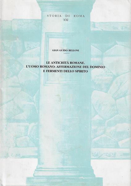 Le antichità romane. L'uomo romano: affermazione del dominio e fermenti dello spirito - copertina