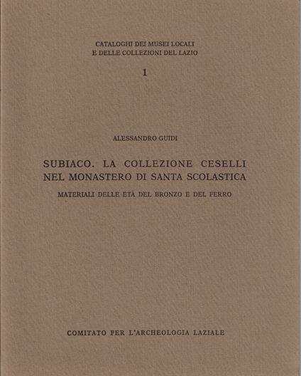 Subiaco. La Collezione Ceselli nel Monastero di S. Scolastica. Materiali delle età del bronzo e del ferro - copertina