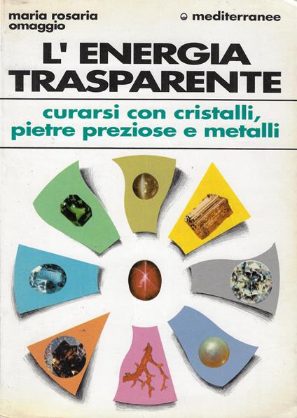 L'energia trasparente : curarsi con cristalli, pietre preziose e metalli - copertina