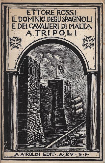 Il dominio degli spagnoli e dei Cavalieri di Malta a Tripoli . Con appendice di documenti dell'Archivio dell'Ordine a Malta - copertina
