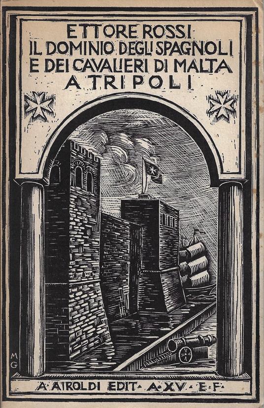 Il dominio degli spagnoli e dei Cavalieri di Malta a Tripoli . Con appendice di documenti dell'Archivio dell'Ordine a Malta - copertina