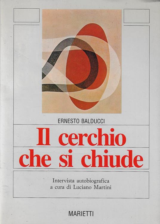 Il Cerchio Che Si Chiude Intervista Autobiografica Cura Di Luciano Martini - copertina