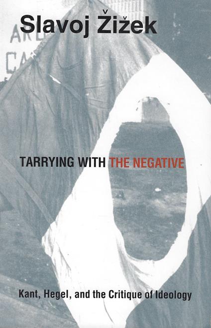 Tarrying with the Negative: Kant, Hegel, and the Critique of Ideology - copertina