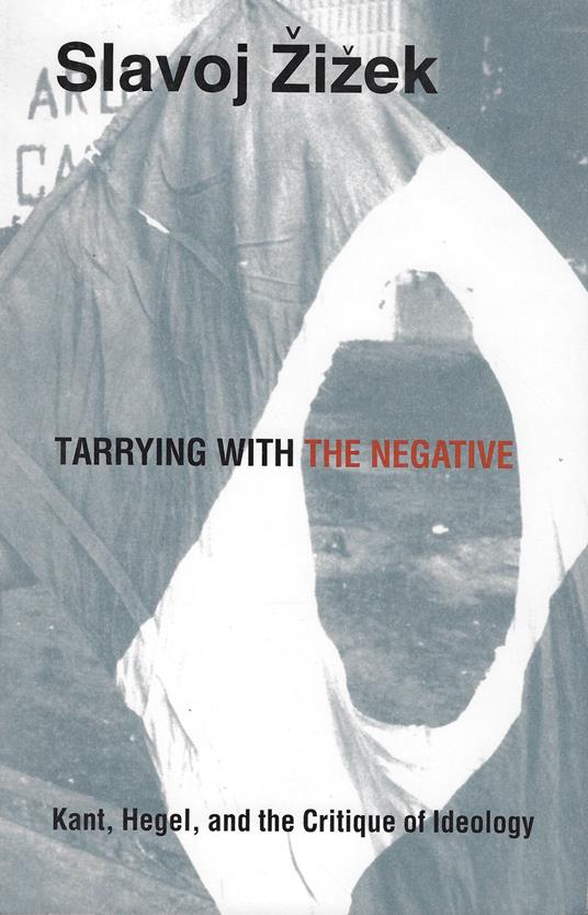 Tarrying with the Negative: Kant, Hegel, and the Critique of Ideology - copertina