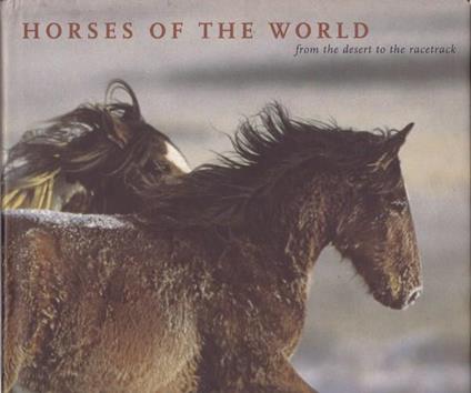 Horses of the World. From the desert to the racetrack - copertina