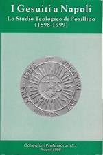 I Gesuiti a Napoli. Lo Studio Teologico di Posillipo (1898 - 1999)