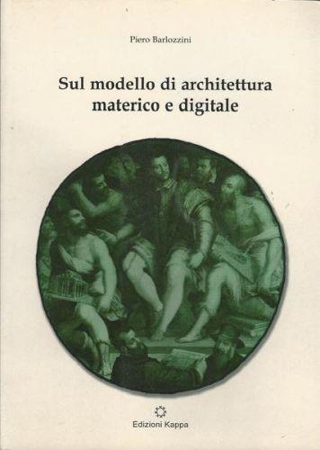 Sul Modello Di Architettura Materico E Digitale - Piero Barlozzini - copertina