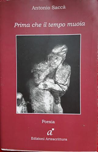 Prima che il tempo muoia - Antonio Saccà - copertina