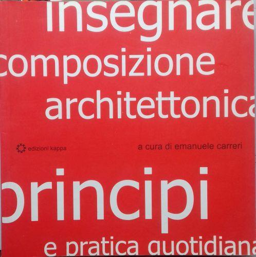 Insegnare composizione architettonica. Principi e pratica quotidiana - Emanuele Carreri - copertina