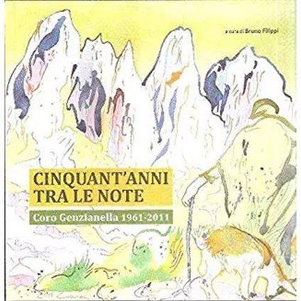 Cinquant'anni tra le note. Coro genzianella 1961- 2011` - Bruno Filippi - copertina