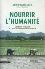 Nourrir l'humanitè. Les grands problemes de l'agriculture mondiale au XXI siecle