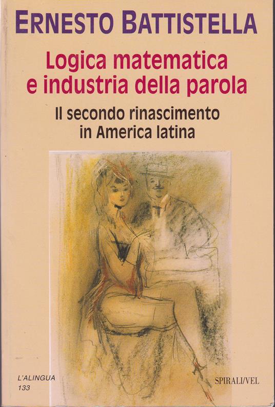 Logica matematica e industria della parola. Il secondo rinascimento in America latina - copertina