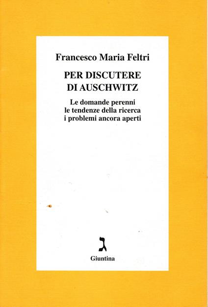 Per discutere di Auschwitz. Le domande perenni le tendenze della ricerca i problemi ancora aperti - copertina