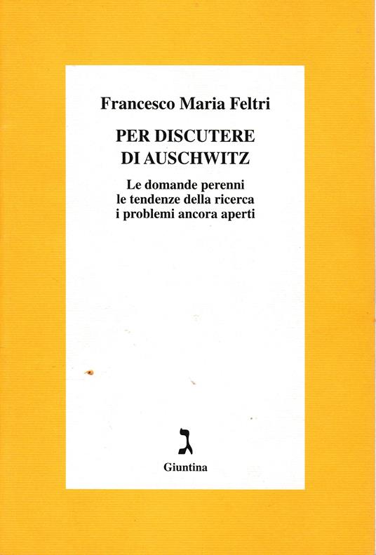 Per discutere di Auschwitz. Le domande perenni le tendenze della ricerca i problemi ancora aperti - copertina