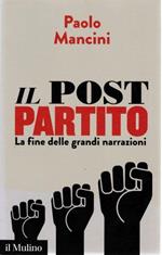 Il post partito. La fine delle grandi narrazioni