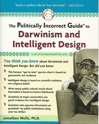 The politically incorrect guide to darwinism and intelligent design - Jonathan Wells - copertina