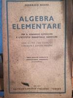Algebra elementare. Per il ginnasio superiore e l'istituto magistrale inferiore